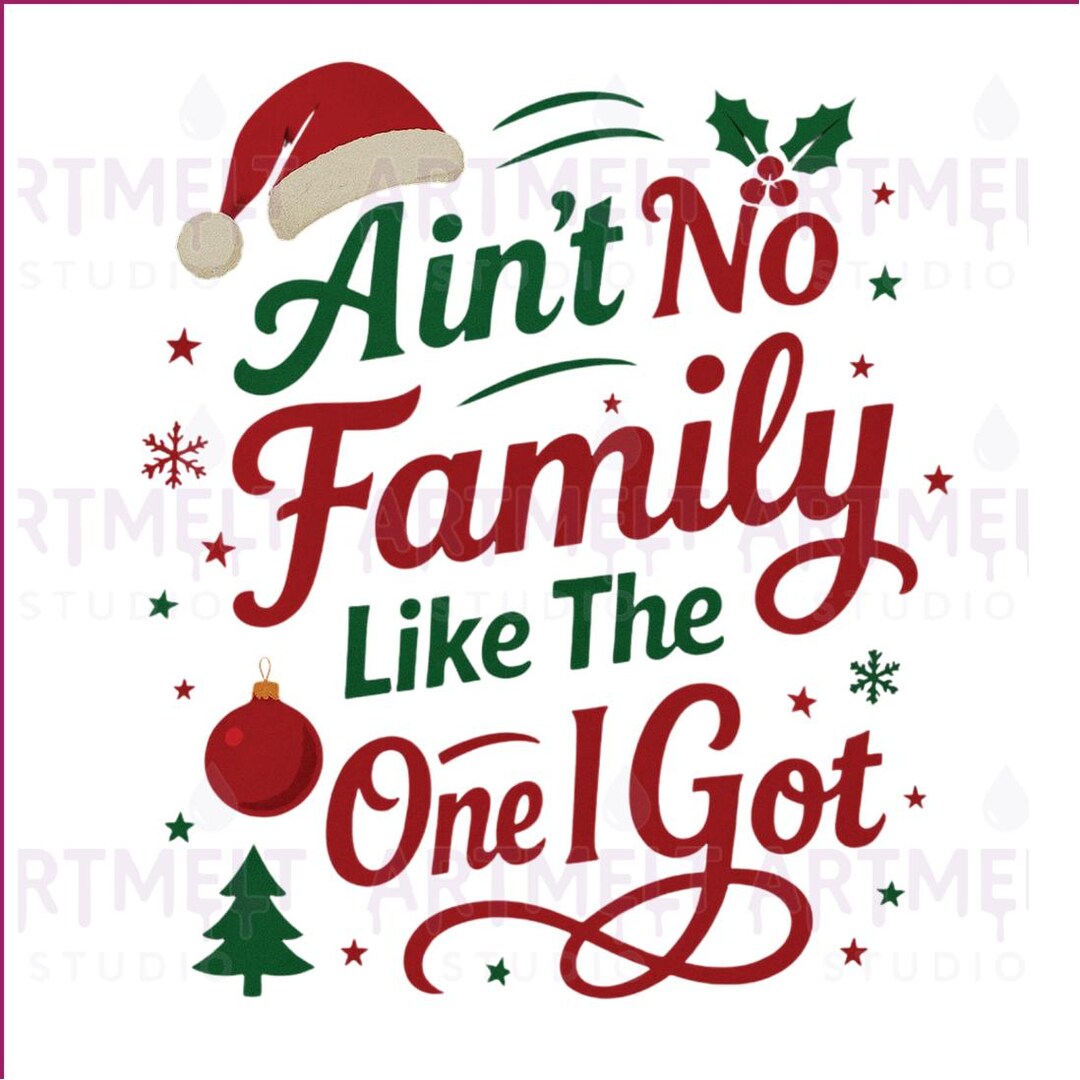 Ain’t No Family Like the One I Got PNG, Christmas Family Quote Graphic ...