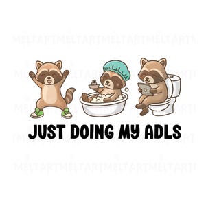 Just Doing My ADLs Raccoon PNG Occupational Therapist Humor Graphic (Digital Download)