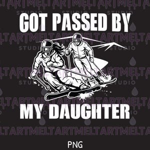 May include: A black and white graphic design featuring two skiers in motion with the text GOT PASSED BY MY DAUGHTER in bold white capital letters. The illustration shows the skiers wearing helmets and goggles, using poles, with mountain silhouettes.