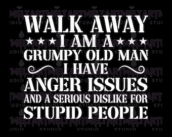 Grumpy Old Man Quote PNG SVG, Sarcastic Humor (Digital Download)