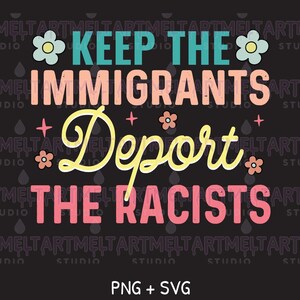 Könnte beinhalten: Ein Grafikdesign auf schwarzem Hintergrund mit dem Text KEEP THE IMMIGRANTS in Türkis und Pfirsich, gefolgt von dem Wort Deport in gelber Schreibschrift und THE RACISTS in Pink. Das Design enthält kleine Blumen- und Sternsymbole in Pastellfarben.