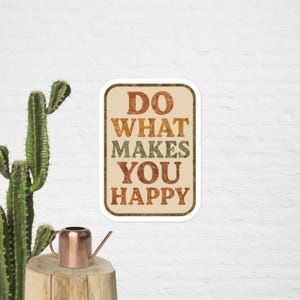 Do What Makes You Happy Sticker
