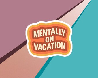 Mentally On Vacation Sticker