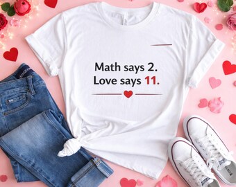 Camiseta "Matemáticas dice 2, amor dice 11", regalo divertido para San Valentín