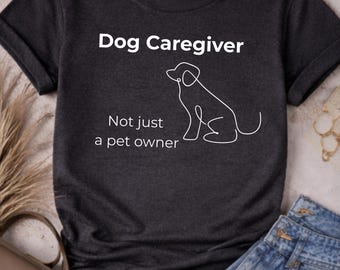 Camiseta para cuidadores de perros: no solo para dueños de mascotas; regalo para mamás de perros mayores; camiseta para dueños de perros con necesidades especiales.