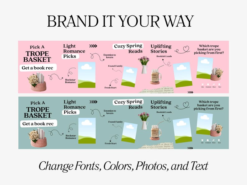 May include: A graphic with the text "BRAND IT YOUR WAY" and "Change Fonts, Colors, Photos, and Text." It features two rows of text and images, including "Pick a TROPE BASKET," "Light Romance Picks," and "Cozy Spring Reads."
