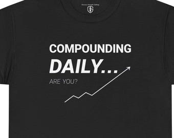 Compounding Daily / Camiseta de algodón / Finanzas divertidas / Humor sobre inversiones / Ropa de fuerza elegante