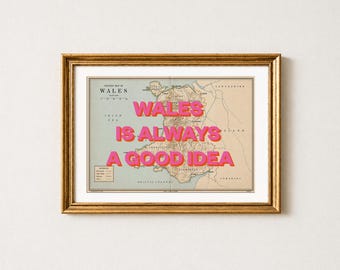 Wales vintage map - Wales is always a good idea - wall decor - kitchen art - funny humour