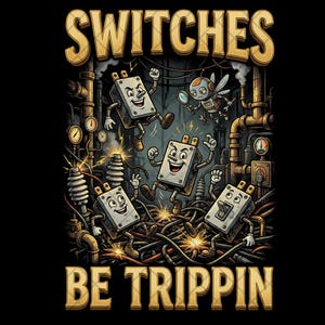 Op de afbeelding: Illustratie van cartoon elektrische schakelaars met gezichten, dansend in een mechanische omgeving. De tekst "SWITCHES BE TRIPPIN" wordt weergegeven in goud, in een vintage lettertype. De achtergrond is zwart.