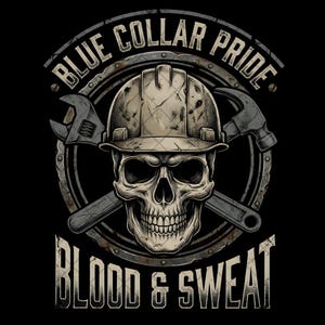 May include: A graphic design featuring a skull wearing a hard hat, with crossed wrench and hammer. The text reads "BLUE COLLAR PRIDE" above and "BLOOD & SWEAT" below, all in a distressed, vintage style on a black background.