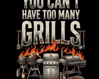 Nunca se tienen demasiadas parrillas PNG Descarga digital, regalo para amantes de la barbacoa, cita de maestro de la parrilla Diseño de sublimación para papá