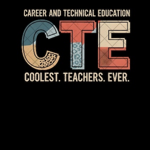 Könnte beinhalten: Schwarzes Grafikdesign mit dem Text "CAREER AND TECHNICAL EDUCATION" über den Buchstaben "CTE" in einem Retro-Stil. Darunter steht der Text "COOLEST. TEACHERS. EVER."