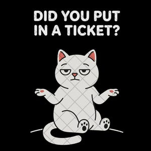 Did You Put In A Ticket PNG, Grumpy Cat IT Support Digital Download, Funny Cat Clipart, Meme Sublimation, Tech Humor PNG