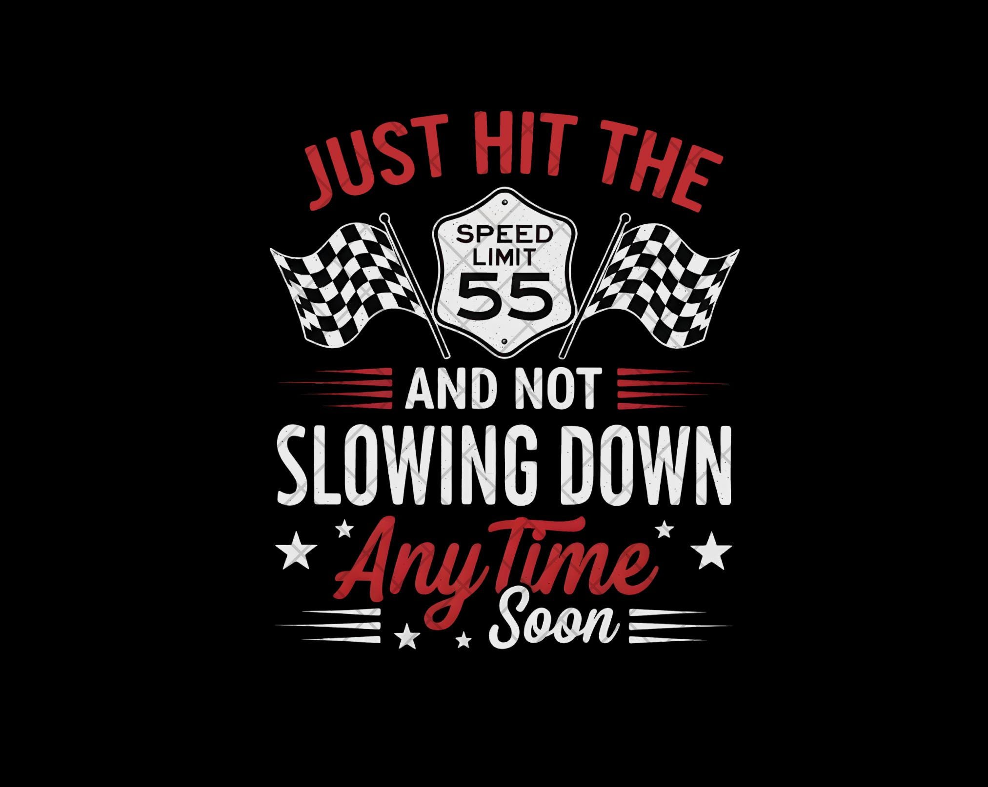 Just Hit the Limit PNG, Speed Limit 55, Racing Flags, Funny Slogan