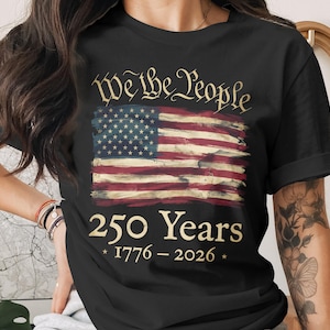 We The People 250 Years T-Shirt, 1776-2026 American Flag, Patriotic Tee, Unisex Fourth of July Gift, Vintage USA Flag Shirt