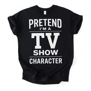 Pretend I'm a TV Show Character PNG, Funny TV Lover Quote Digital Download, Sarcastic Pop Culture Gift Design Printable File