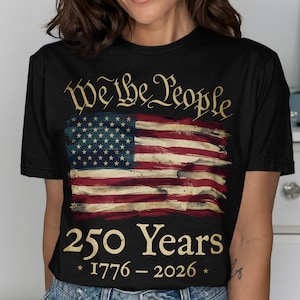 We The People 250 Years T-Shirt, Vintage American Flag Design, Patriotic 1776-2026 Tee, Unisex History Lovers Gift, USA Independence Day