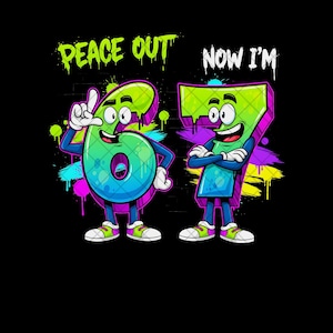 Peace Out 6 Now I&#39;m 7 PNG, 7th Birthday Sublimation Design, Cartoon Number Birthday PNG, Kids Party Clipart, Digital File for Shirts
