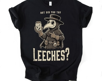 Plague Doctor PNG But Did You Try Leeches, Dark Humor Digital Download for Funny Medical Gag Sublimation Design