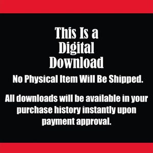 May include: A digital download announcement with white text on a black background, framed by a red border. The text states: "This Is a Digital Download. No Physical Item Will Be Shipped."