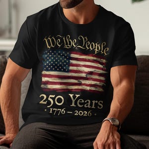 Patriotic T-Shirt We The People 250 Years 1776-2026 American Flag Distressed Black Shirt, Men's USA Independence Day Apparel