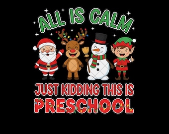 All Is Calm Just Kidding This Is Preschool PNG, Funny Christmas Teacher Sublimation Design, Santa Kids Clipart PNG