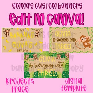 May include: Three digital birthday banner templates featuring monkey and banana illustrations. Text includes "EMMA'S CUSTOM BANNERS", "EDIT IN CANVA!", "GO BANANAS FOR OLIVIA'S BIRTHDAY", "OLIVIA IS SWINGING INTO THREE!", and "PROJECT & TRACE".