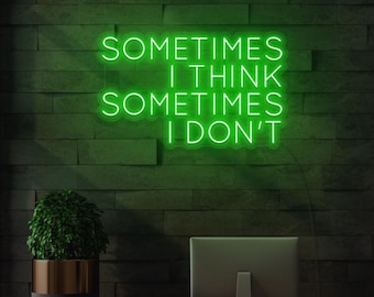 Sometimes I think Sometimes I Don’t LED Neon Sign | Funny Quote LED Light | Sarcastic Wall Decor | Office Sign | Man Cave Decor