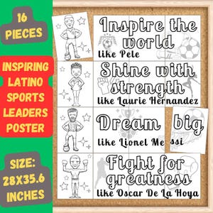 May include: A 16-piece Inspiring Latino Sports Leaders poster. The poster is 28 x 35.6 inches and features illustrations of sports figures with motivational quotes. The quotes include "Inspire the world like Pele" and "Dream big like Lionel Messi."