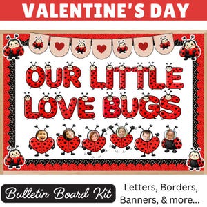 May include: A Valentine's Day bulletin board kit with a wooden frame. The design features red ladybugs, hearts, and the text "OUR LITTLE LOVE BUGS." Includes letters, borders, and banners. The top banner has ladybugs and hearts.
