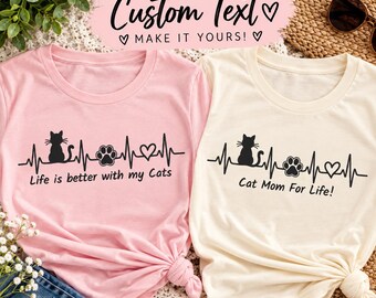 Personalized Cat Mom Shirt | Custom Cat Lover Tee | Cat Heartbeat Shirt | Life Is Better With Cats | Cat Mom Gift | Pet Lover T-Shirt