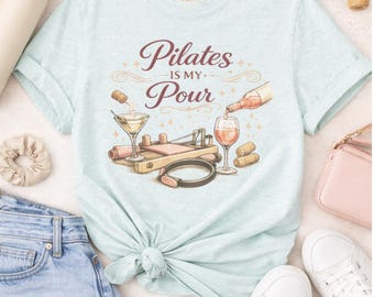 Pilates is my Pour | Funny Pilates Tshirt