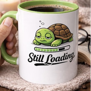 Still Loading| Funny Turtle Coffee Mug