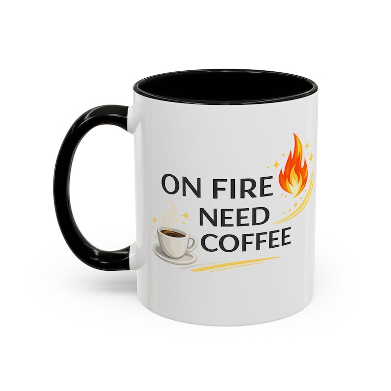 On Fire Need Coffee Mug