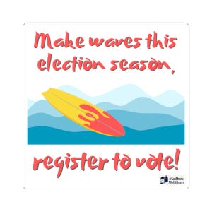 Make Waves This Election Season, Register to Vote! Kiss-Cut Vinyl Sticker