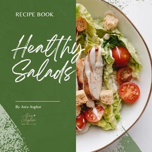 Könnte beinhalten: Ein Kochbuch mit dem Titel "Healthy Salads" mit grünem Einband und weißem Pinselstrich-Design. Die rechte Seite des Bildes zeigt einen Salat mit Tomaten, Croutons und Hähnchen in einer weißen Schüssel. Der Autor ist Asra Asghar.