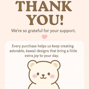 Op de afbeelding: Een lichtbeige afbeelding met de woorden "THANK YOU!" in bruin, vergezeld van een bedankbericht en een schattige berenillustratie. De tekst luidt "Kawaii wishes!" en "We're so grateful for your support."