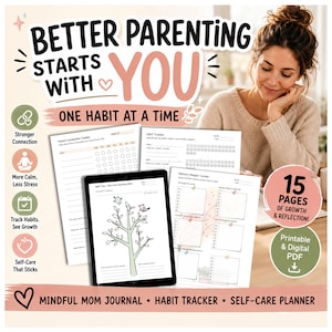 May include: A digital and printable parenting journal set featuring the text Better Parenting Starts With You One Habit At A Time. Includes a Parent Connection Tracker, Habit Tracker, Memory Keeper Corner, and a Habit Tree displayed on a tablet screen.