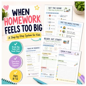 May include: A set of educational worksheets titled When Homework Feels Too Big, A Step-by-Step System for Kids. The pages include sections like Set the Scene, See the Whole Picture, Ready, Set, Start, Track My Progress, and Shrink It Down.