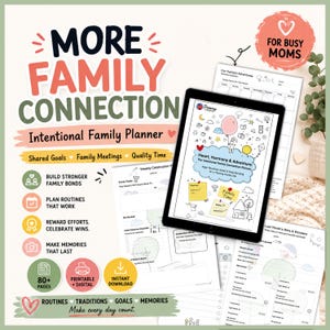 May include: A digital family planner titled More Family Connection featuring a tablet displaying a cover page with a heart and balloon illustration, surrounded by printable planner sheets including weekly celebration and adventure logs with icons.
