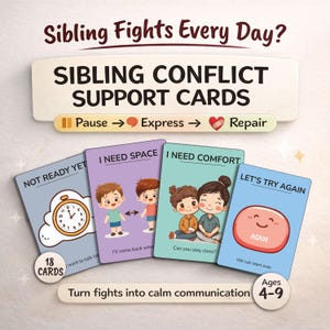 May include: A set of four colorful cards designed to help children communicate and resolve conflicts. The cards feature illustrations and phrases like "I Need Space" and "Let's Try Again." The text on the cards reads "Sibling Conflict Support Cards" and "Turn fights into calm communication."