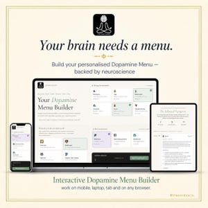 May include: An interactive digital Dopamine Menu Builder displayed on a smartphone, laptop, and tablet. The screen interface features text including Your brain needs a menu, Your Dopamine Menu Builder, and The Balanced Navigator, with various activity icons and categories for energy, movement, and awareness.