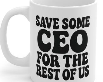 Taza de café divertida "Save Some CEO": regalo de humor y broma para CEO