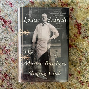 The Master Butchers Singing Club by Louise Erdrich - Signed First Edition (2003)