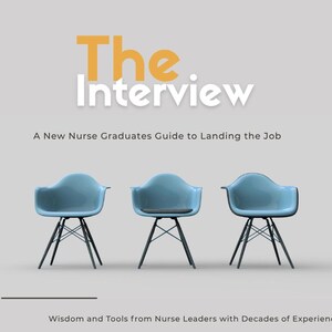 Può includere: Copertina del libro intitolata "The Interview" con il sottotitolo "A New Nurse Graduates Guide to Landing the Job". Tre sedie azzurre con gambe nere davanti a uno sfondo grigio chiaro. Il testo "Wisdom and Tools from Nurse Leaders with Decades of Experience!!!" è in basso.