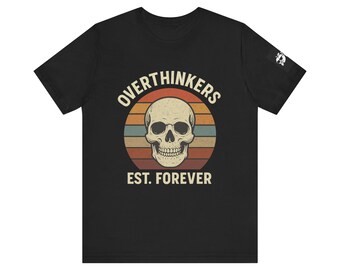 Camiseta divertida con estampado de calavera "Overthinkers Est Forever" / Camiseta para la ansiedad / Regalo sarcástico / Bella Canvas Unisex