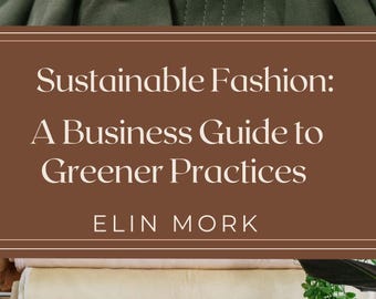 Guía de moda sostenible para marcas / Ebook sobre negocios de moda con conciencia ecológica / Consejos para el abastecimiento y la fabricación éticos