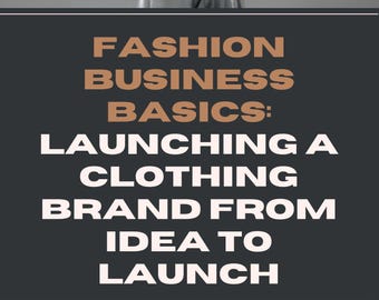 Fundamentos del negocio de la moda: el lanzamiento de una marca de ropa desde la idea hasta el lanzamiento