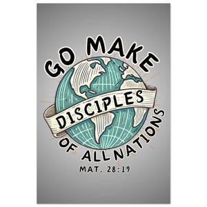 Go Make Disciples Matthew 28:19 | Premium Semi-Glossy POSTER PRINT | Faith-Based Wall Art | Christian Home Decor