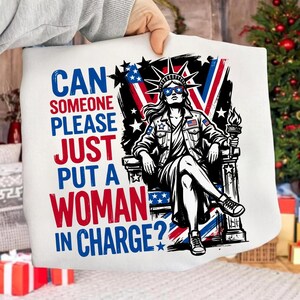 Can Someone Please Put A Woman In Charge PNG: Feminist 4th Of July Humor, Patriotic Equality Statement png,  (Digital Download)